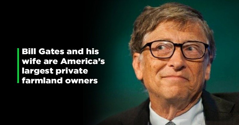 Bill Gates Owns Lot Of Farmland In America And Investing Big In Clean Tech