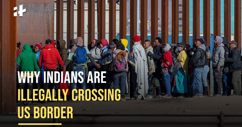 Why Indians Are Illegally Crossing Us Border