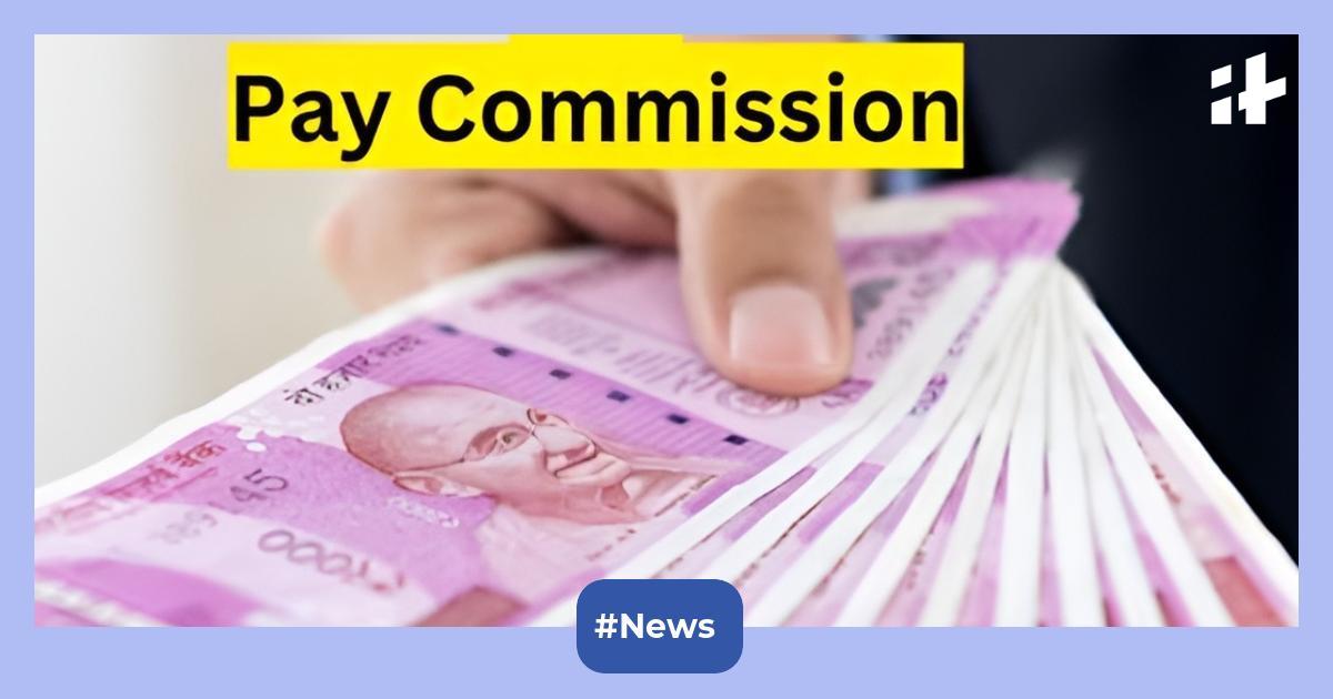 Jackpot For Central Govt Employees Pm Modi Approves Th Pay Commission