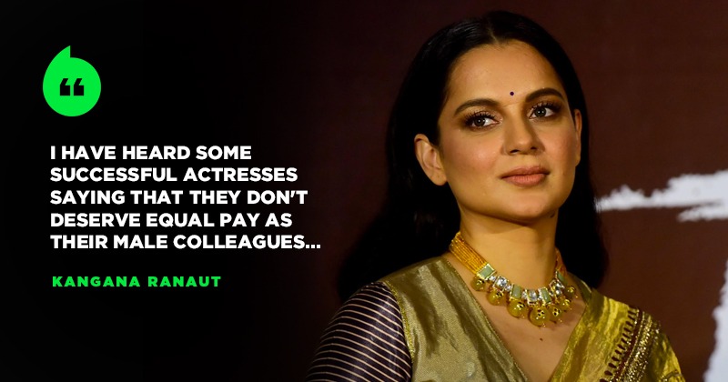 Kangana Ranaut Slams 'Successful Actresses' For Justifying Pay ...