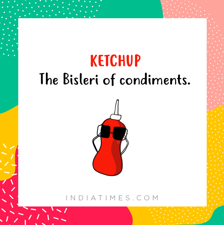 13 Hilarious Descriptions Of Condiments, Your Food's Best Sidekicks
