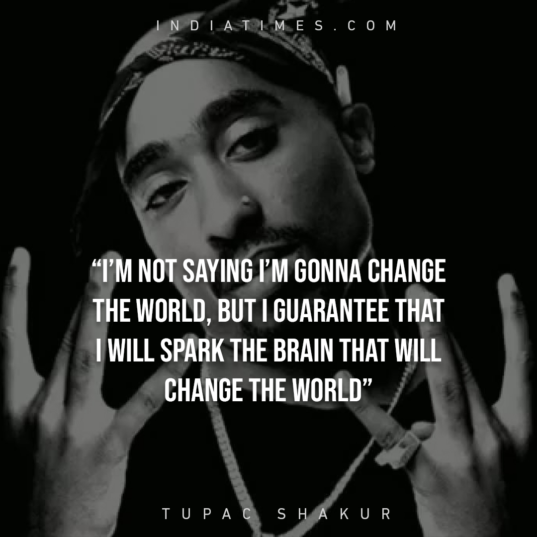 28 Thought-Provoking Quotes By Tupac Shakur That’ll Help You Face Life ...