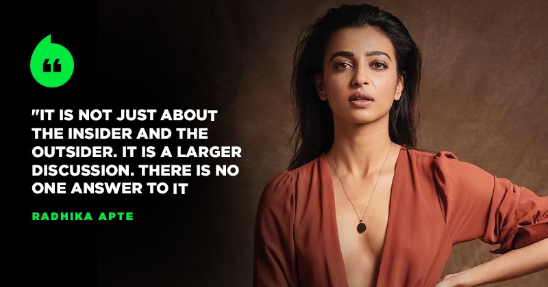 In The Insider Vs Outsider Debate, Radhika Apte Feels We As Society ...