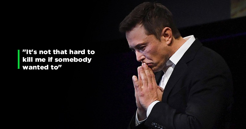 Elon Musk Fears The Risk Of Being Killed