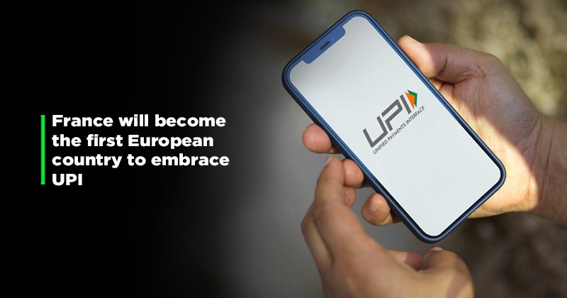 Upi Heads To France Indias Acclaimed Payment Interface To Make Its