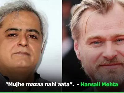 Hansal Mehta doesn't liek watching Christopher Nolan movies.
