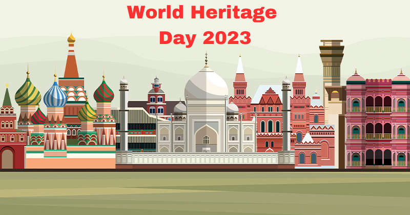 World Heritage Day 2023 100 Top Wishes Messages Quotes Images   800420 643d7b98b110d 