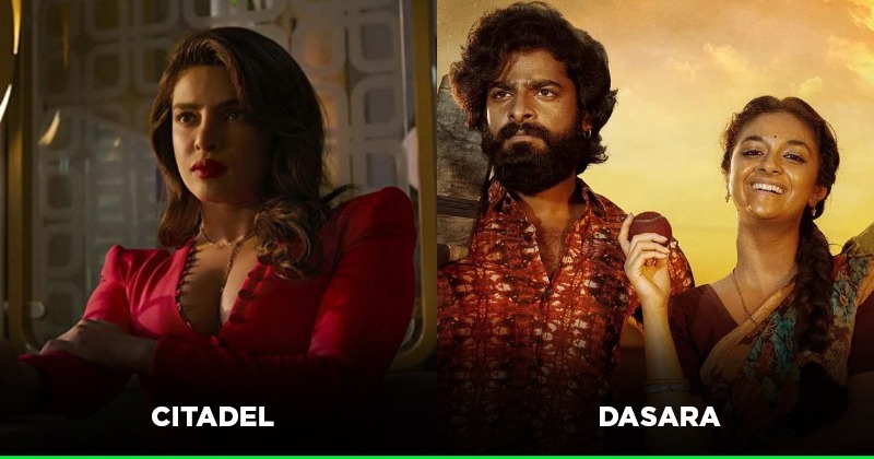 From Citadel To Dasara, 7 OTT Releases That Will Make Your Weekend Super  Interesting!