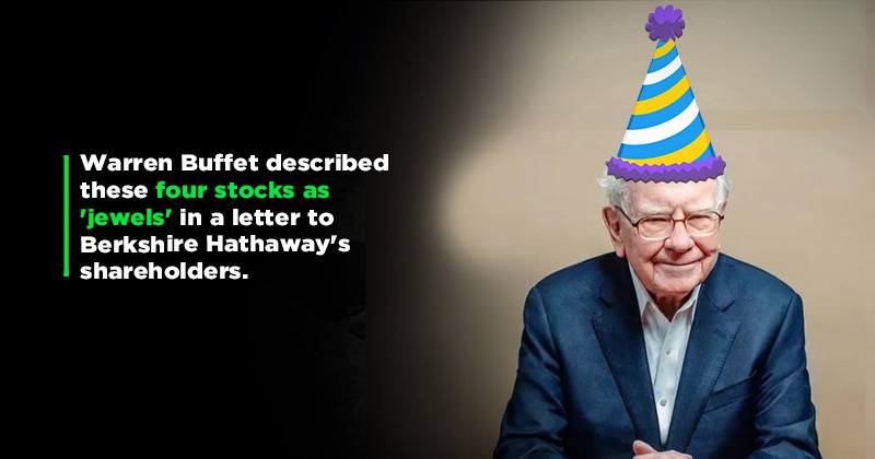 4 Stocks Warren Buffett Called ‘Jewels’