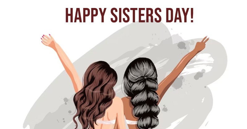 50 Happy Sisters Day Wishes Quotes Messages Images And Sisters Day