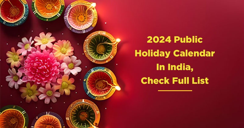 2024 Public Holiday Calendar In India, Check Full List
