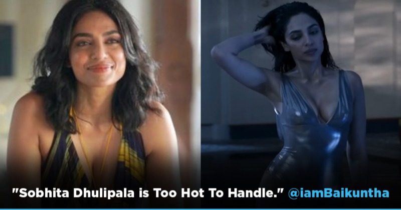 ‘So Stunning’, Fans Go Gaga Over Sobhita Dhulipala’s Steamy Scenes In