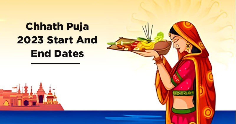 Chhath Puja 2023 Start And End Dates All About 4 Day Long Chhath Festival 5598