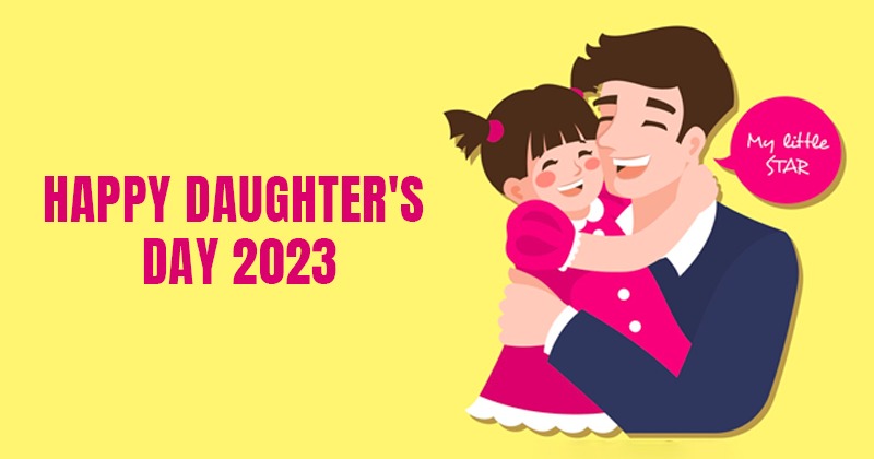 100+ Top Daughters Day 2023 Wishes, Quotes, Images And More