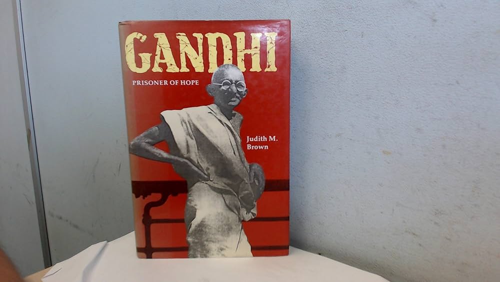 Gandhi: Prisoner of hope by Judith M. Brown
