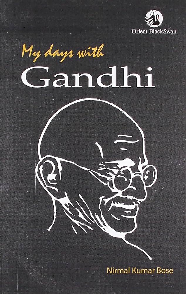 My days with Gandhi by Nirmal Kumar Bose 