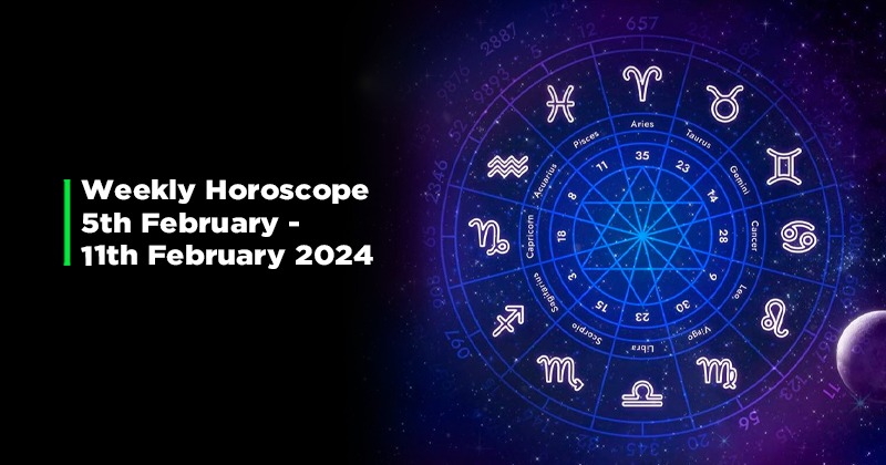 Your Weekly Horoscope: 5th February To 11th February, 2024