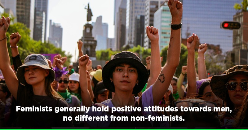 Dear Men, Feminists Don't Actually Hate You, Here's Proof!