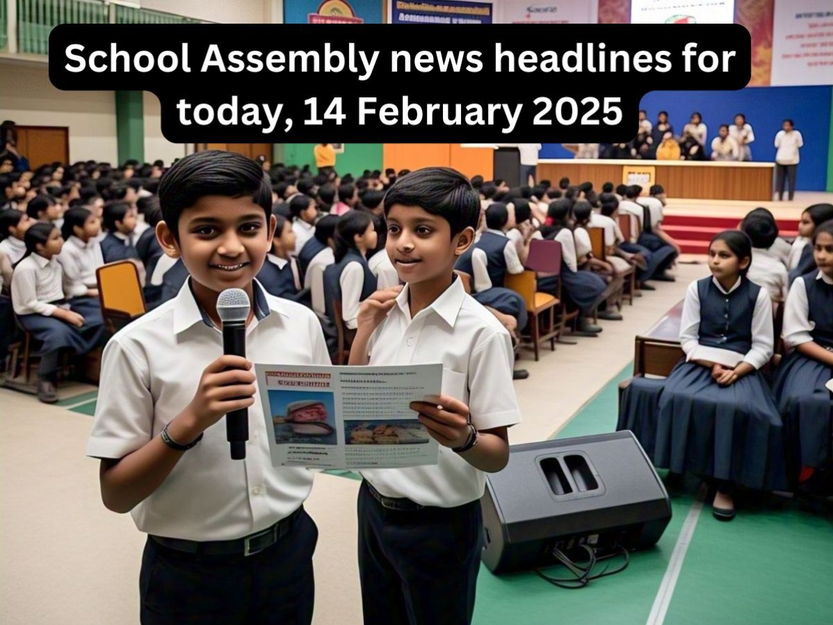 30+ School Assembly news headlines for today, 14 February 2025
