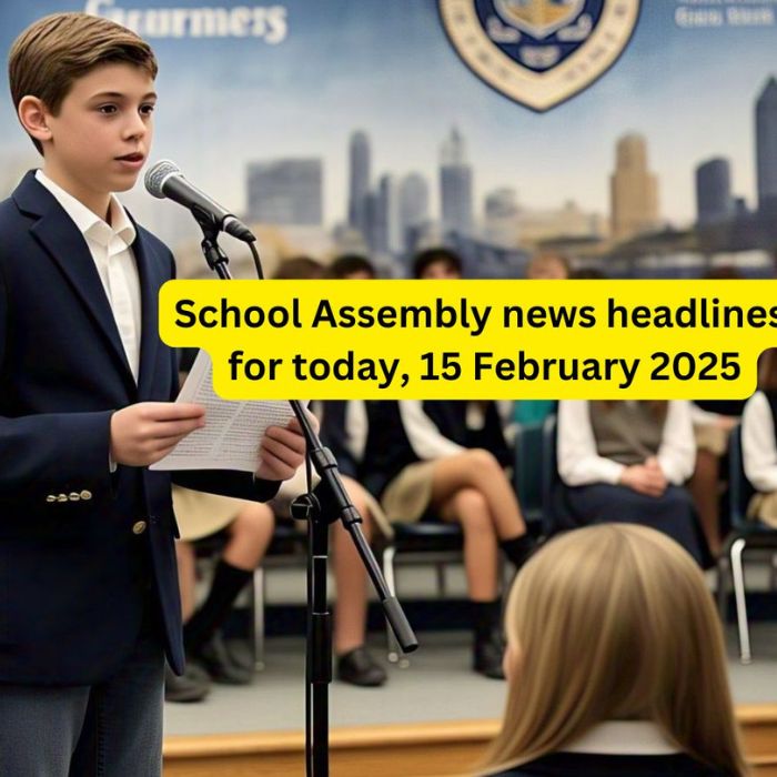 30+ School Assembly news headlines for today, 15 February 2025 Check
