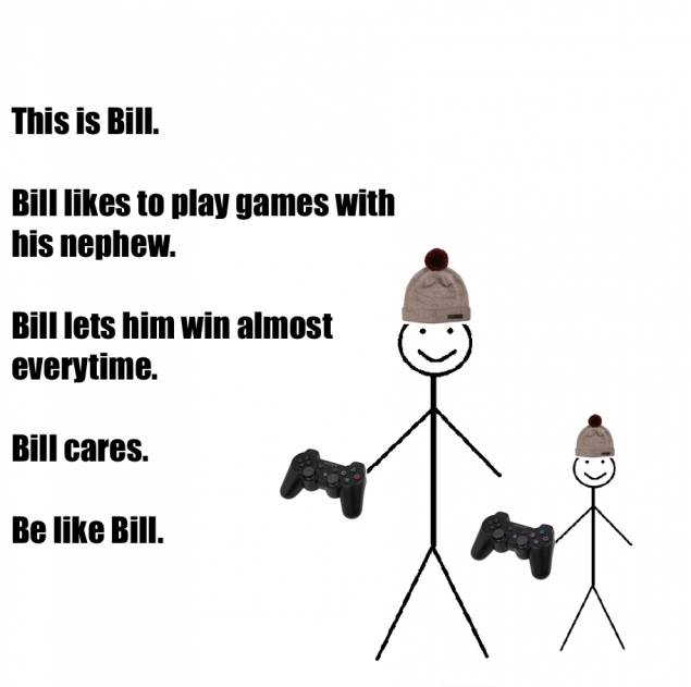 Be Like Bill memes cute memes.