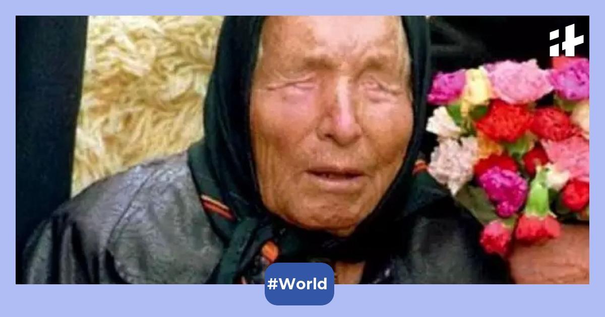 'End of humanity to start' What Blind Bulgarian mystic Baba Vanga said