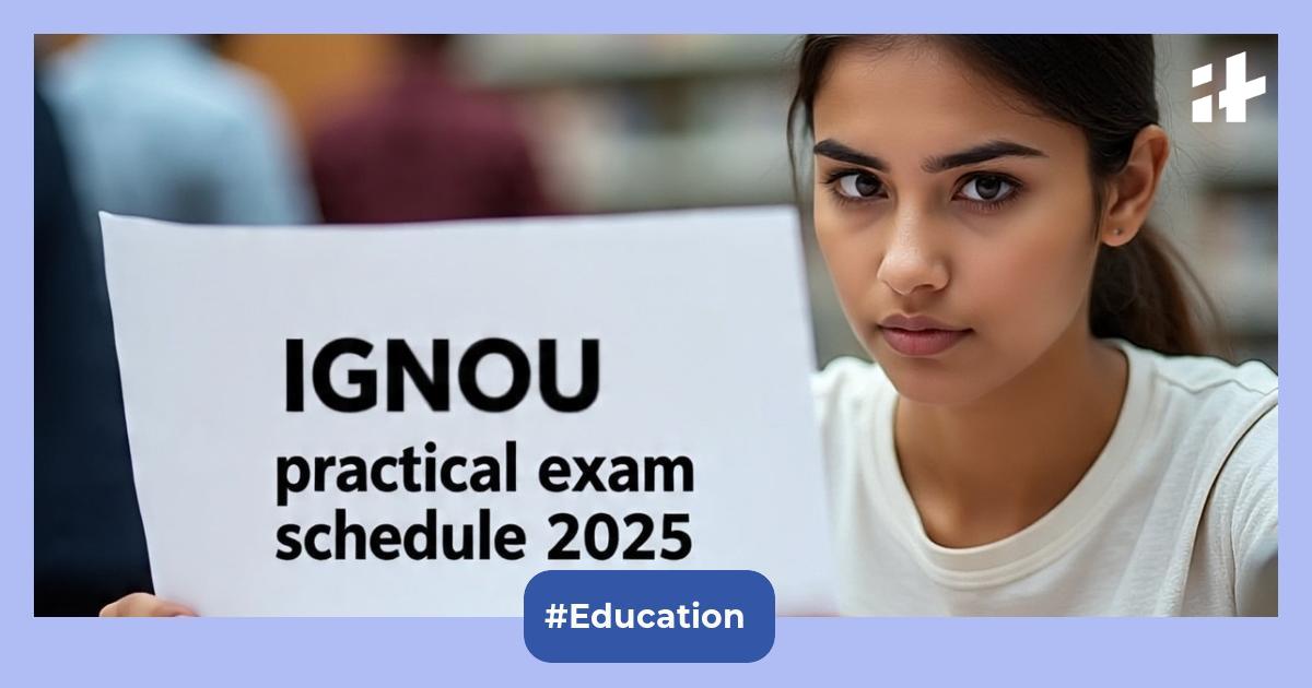 IGNOU practical exam schedule 2025 out: Complete schedule & date sheet ...