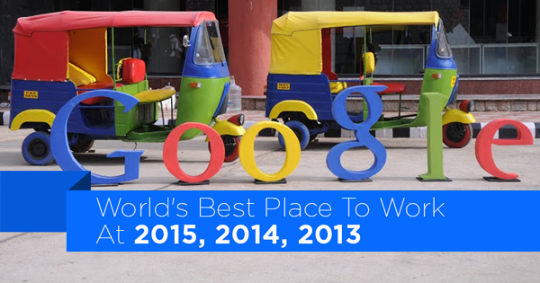 Google Is The World's 'Best Place To Work At' + Other Awesome Employers