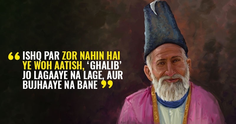 9 Mirza Ghalib Shers So Good You Ll Want To Drop Them In Every