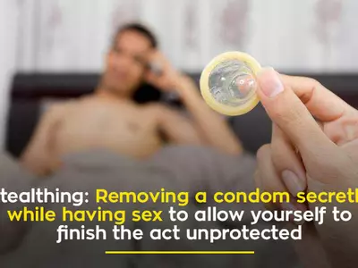 Stealthing  When you stealthily remove a condom in the midst of having sex, which has now been labelled as another form of sexual assault. You do so just so you can continue bare skin, to enjoy the ‘feeling’ of not using rubber at the risk of infectio