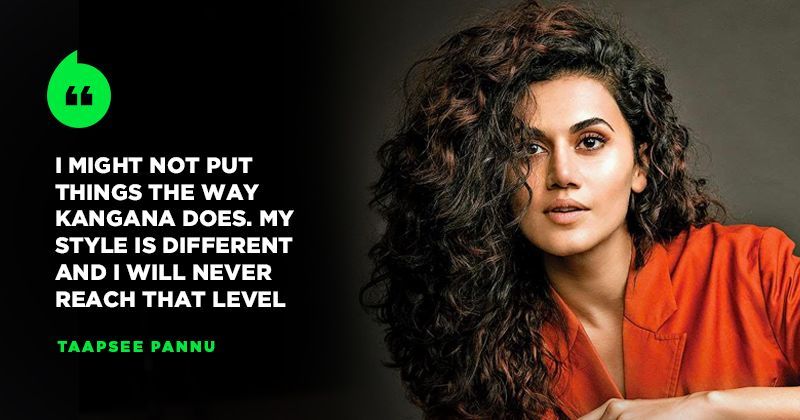 Taapsee Pannu Says She Cannot Stoop Down To Kangana Ranaut's Level ...