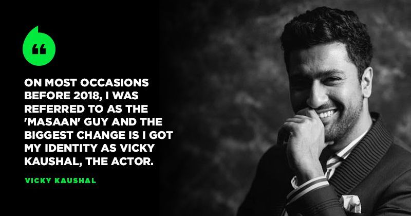 Vicky Kaushal Explains How 2018 Changed His Life, Glad He's No Longer