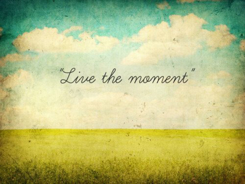 Live the moment