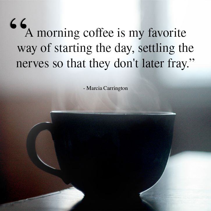 13 Caffeinated Quotes For Coffee People Who Can't Go A Day Without ...