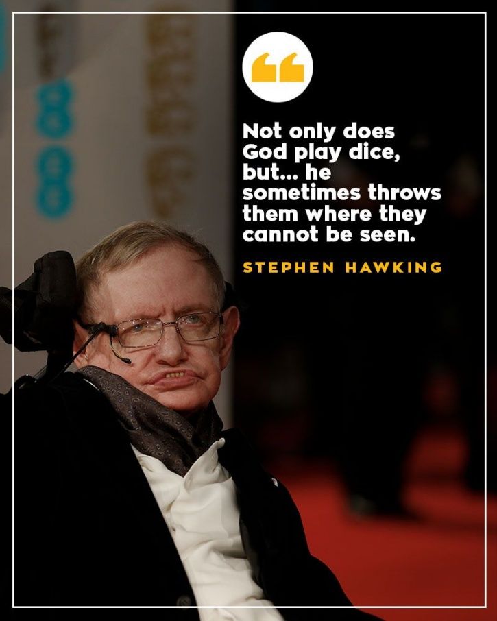 Stephen Hawking - Not only does God play dice, but he