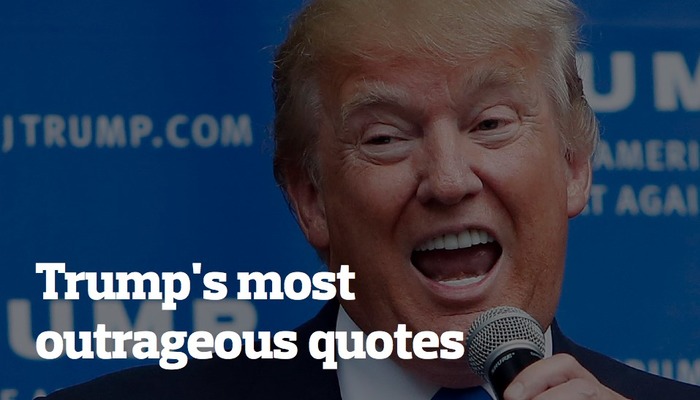 10 Most Outrageous Things Donald Trump Has Ever Said